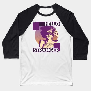 HELLO STRANGER Baseball T-Shirt